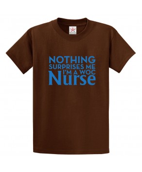 Nothing Surprises me I'm a Woc Nurse Classic Unisex Kids and Adults T-Shirt